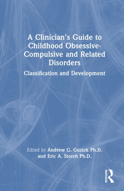 Book cover of: Clinician's Guide to Childhood Obsessive-Compulsive and Related Disorders