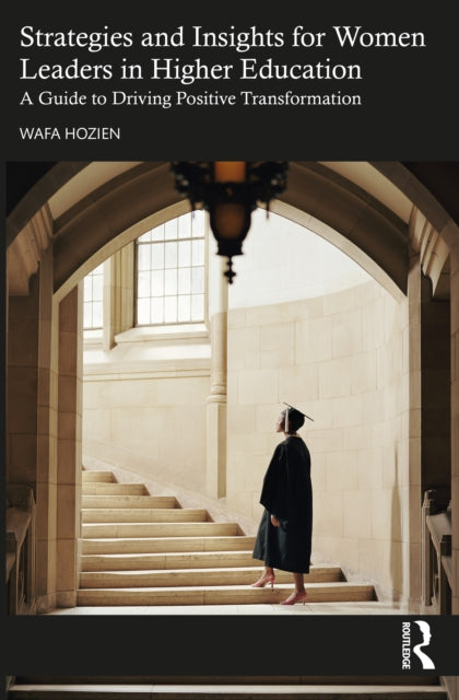 Book cover of: Strategies and Insights for Women Leaders in Higher Education. By: Wafa Hozien