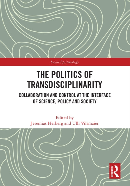 Book cover of: Politics of Transdisciplinarity. By: Jeremias Herberg