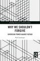 Book cover of: Why We Shouldn’t Forgive
