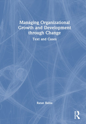 Managing Organizational Growth and Development through Change