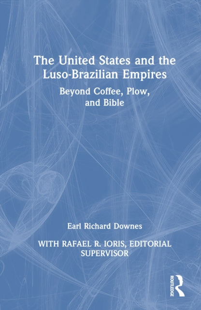 Book cover of: United States and the Luso-Brazilian Empires. By: Earl Richard Downes