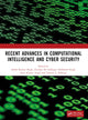 Book cover of: Recent Advances in Computational Intelligence and Cyber Security. By: Ashok Kumar Singh
