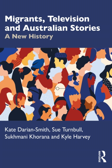 Book cover of: Migrants, Television and Australian Stories. By: Kate Darian-Smith