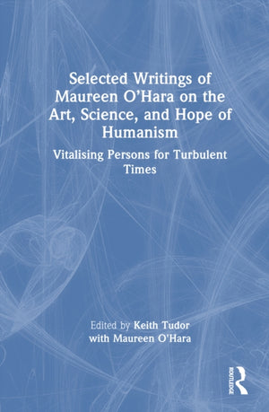 Selected Writings of Maureen O’Hara on the Art, Science, and Hope of Humanism