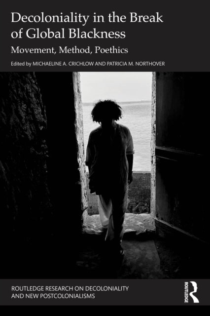 Book cover of: Decoloniality in the Break of Global Blackness. By: Michaeline Crichlow