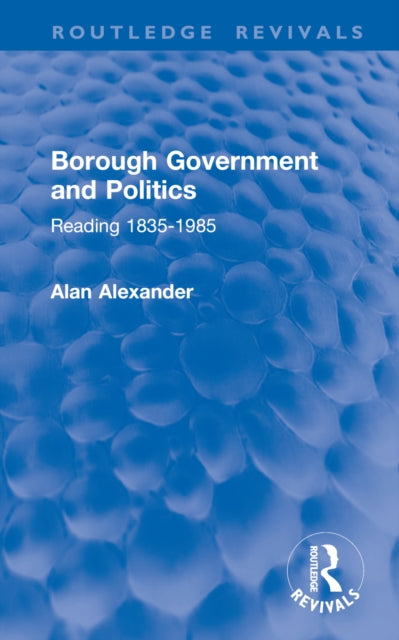 Book cover of: Borough Government and Politics. By: Alan Alexander
