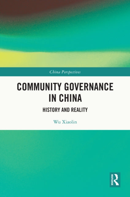 Book cover of: Community Governance in China. By: Wu Xiaolin