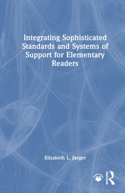Book cover of: Integrating Sophisticated Standards and Systems of Support for Elementary Readers