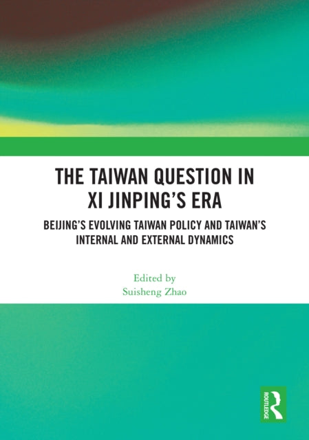 Book cover of: Taiwan Question in Xi Jinping’s Era. By: Suisheng Zhao