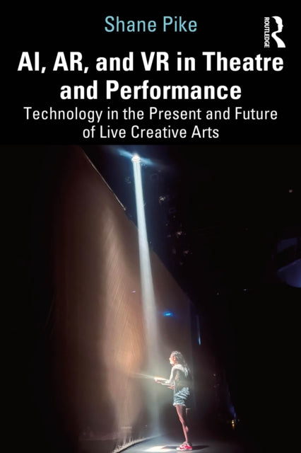 Book cover of: AI, AR, and VR in Theatre and Performance