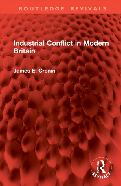Book cover of: Industrial Conflict in Modern Britain. By: James E. Cronin