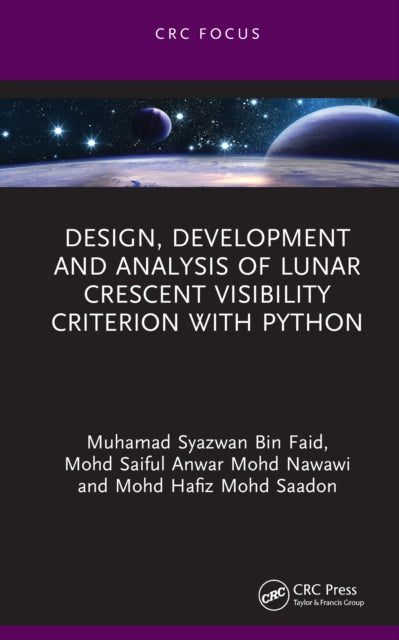 Book cover of: Design, Development and Analysis of Lunar Crescent Visibility Criterion With Python. By: Muhamad Syazwan Bin Faid