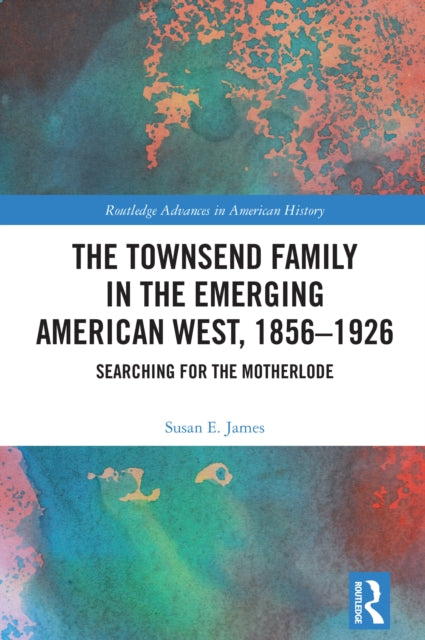 Book cover of: Townsend Family in the Emerging American West, 1856–1926