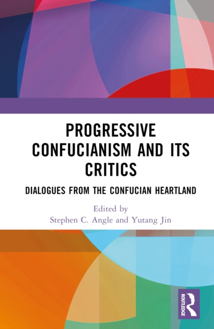 Book cover of: Progressive Confucianism and its Critics. By: Stephen C. Angle