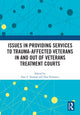 Book cover of: Issues in Providing Services to Trauma-Affected Veterans In and Out of Veterans Treatment Courts. By: Faye S. Taxman