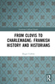 Book cover of: From Clovis to Charlemagne: Frankish History and Historians