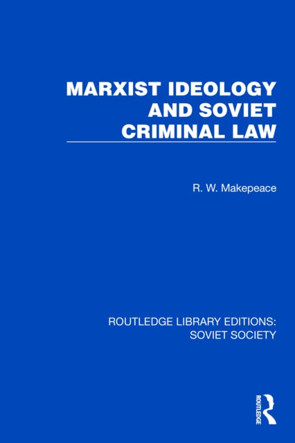 Book cover of: Marxist Ideology and Soviet Criminal Law. By: R. W. Makepeace