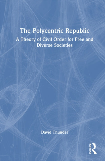 Book cover of: Polycentric Republic. By: David Thunder