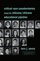 Book cover of: Critical Race Counterstories along the Chicana/Chicano Educational Pipeline. By: Tara J. Yosso