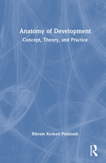 Book cover of: Anatomy of Development. By: Bikram Pattanaik