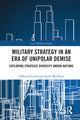 Book cover of: Military Strategy in an Era of Unipolar Demise