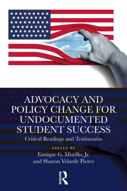Book cover of: Advocacy and Policy Change for Undocumented Student Success. By: Enrique G. Murillo Jr