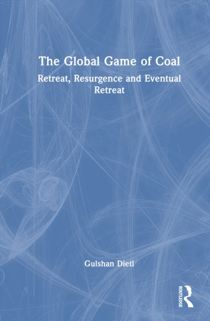 Book cover of: Global Game of Coal. By: Gulshan Dietl