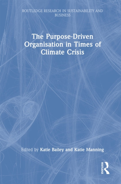 Book cover of: Purpose-Driven Organisation in Times of Climate Crisis