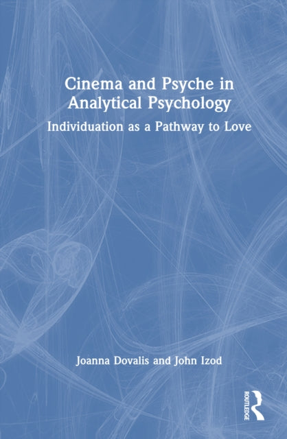 Book cover of: Cinema and Psyche in Analytical Psychology. By: Joanna Dovalis