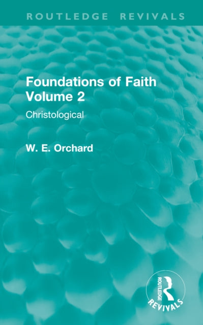 Book cover of: Foundations of Faith Volume 2. By: W. E. Orchard