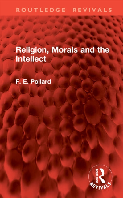 Book cover of: Religion, Morals and the Intellect. By: F. E. Pollard