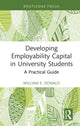 Book cover of: Developing Employability Capital in University Students. By: William E. Donald