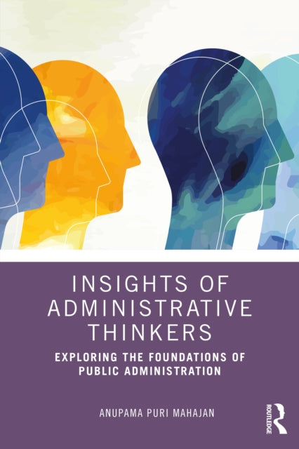 Book cover of: Insights of Administrative Thinkers. By: Anupama Puri Mahajan