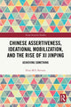 Book cover of: Chinese Assertiveness, Ideational Mobilization, and the Rise of Xi Jinping. By: Friso M. S. Stevens