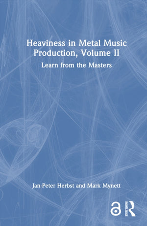 Heaviness in Metal Music Production, Volume II