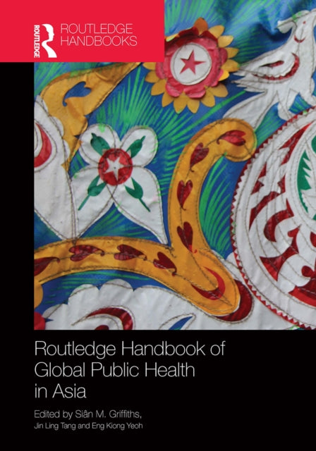 Book cover of: Routledge Handbook of Global Public Health in Asia