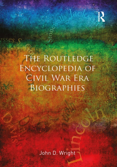 Book cover of: Routledge Encyclopedia of Civil War Era Biographies