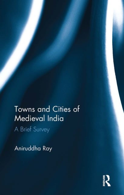 Book cover of: Towns and Cities of Medieval India