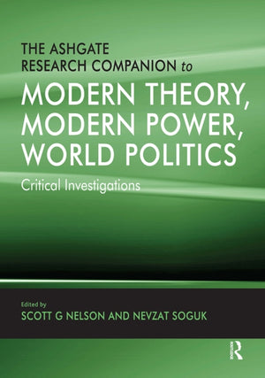 The Ashgate Research Companion to Modern Theory, Modern Power, World Politics