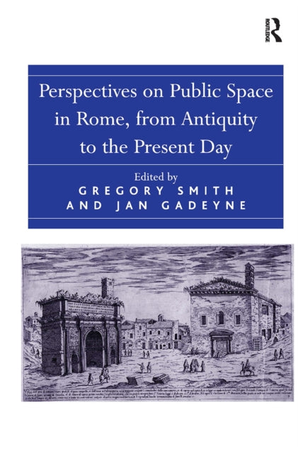 Book cover of: Perspectives on Public Space in Rome, from Antiquity to the Present Day. By: Jan Gadeyne