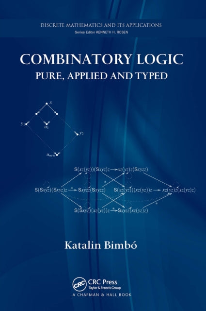Book cover of: Combinatory Logic. By: Katalin Bimbo