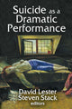 Book cover of: Suicide as a Dramatic Performance. By: David Lester