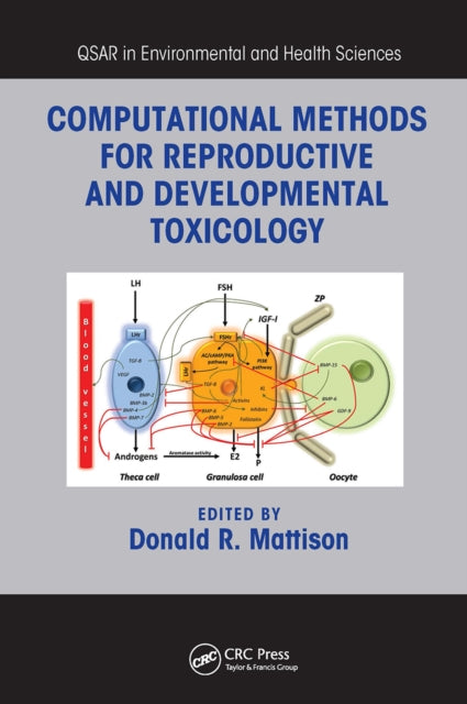 Book cover of: Computational Methods for Reproductive and Developmental Toxicology. By: Donald R. Mattison