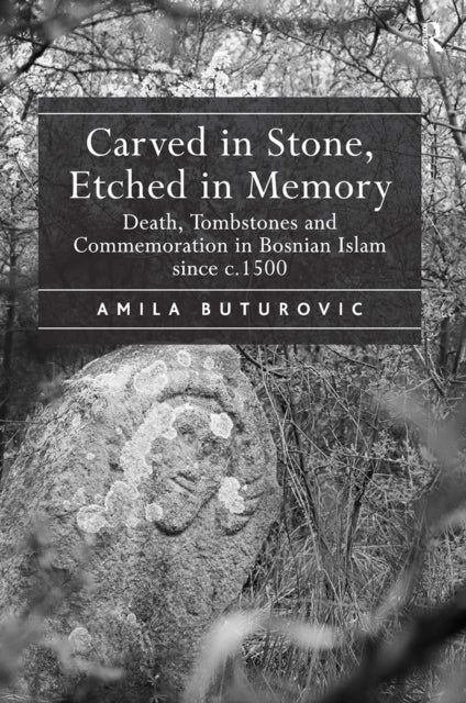 Book cover of: Carved in Stone, Etched in Memory. By: Amila Buturovic