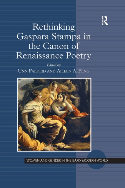 Book cover of: Rethinking Gaspara Stampa in the Canon of Renaissance Poetry. By: Unn Falkeid
