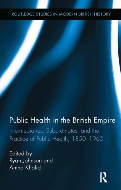 Book cover of: Public Health in the British Empire. By: Ryan Johnson
