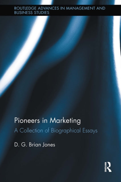 Book cover of: Pioneers in Marketing. By: D. G. Brian Jones