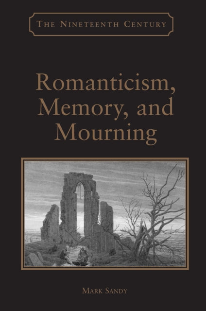 Book cover of: Romanticism, Memory, and Mourning. By: Mark Sandy