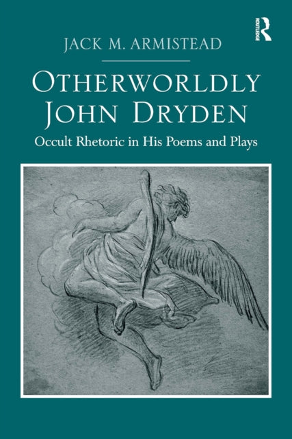 Book cover of: Otherworldly John Dryden. By: Jack M. Armistead